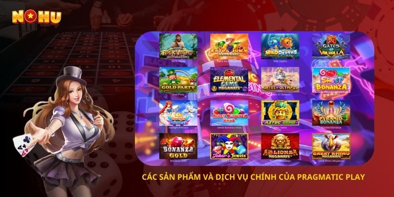 Các sản phẩm và dịch vụ chính của Pragmatic Play