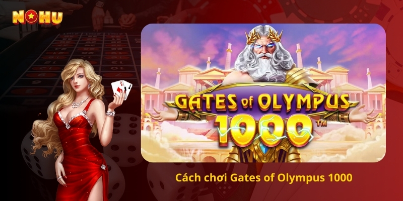 Cách chơi Gates of Olympus 1000 