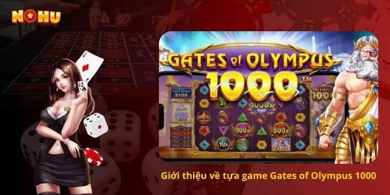 Giới thiệu về tựa game Gates of Olympus 1000