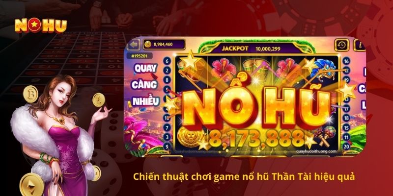Chiến thuật chơi game nổ hũ Thần Tài hiệu quả