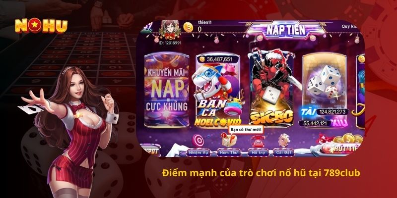 Điểm mạnh của trò chơi nổ hũ tại 789club