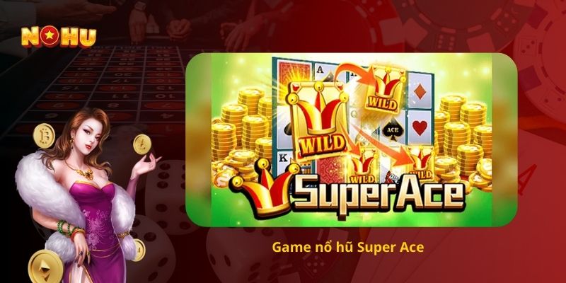 Game nổ hũ Super Ace 
