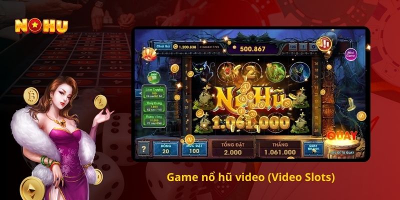 Game nổ hũ video (Video Slots)