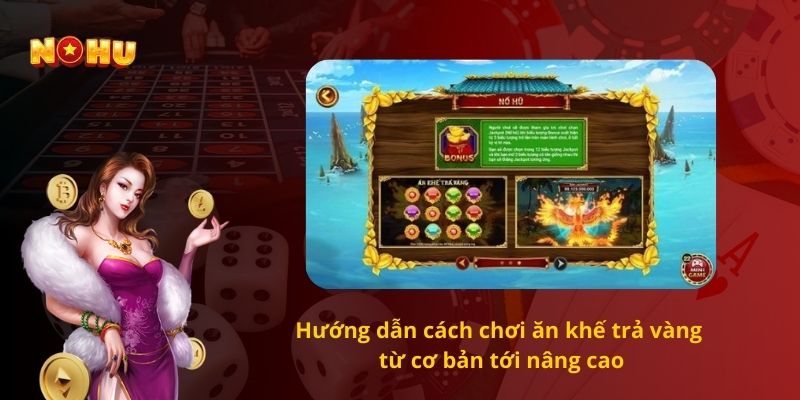Hướng dẫn cách chơi ăn khế trả vàng từ cơ bản tới nâng cao