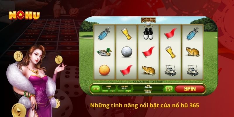 Những tính năng nổi bật của nổ hũ 365