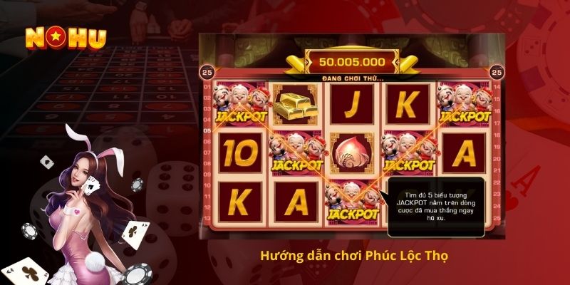 Hướng dẫn chơi Phúc Lộc Thọ