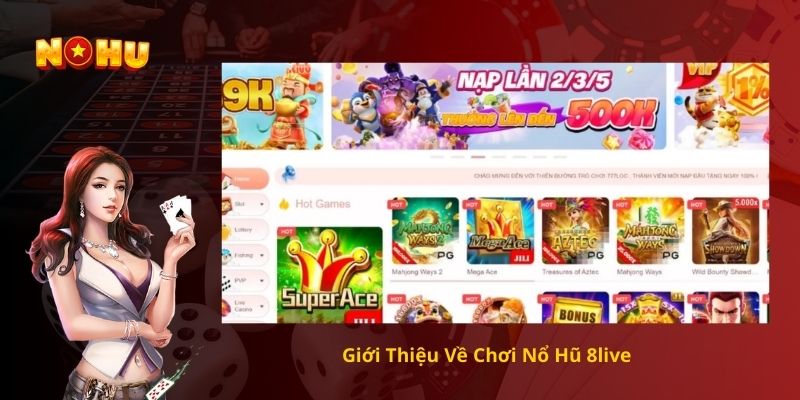 Giới Thiệu Về Chơi Nổ Hũ 8live
