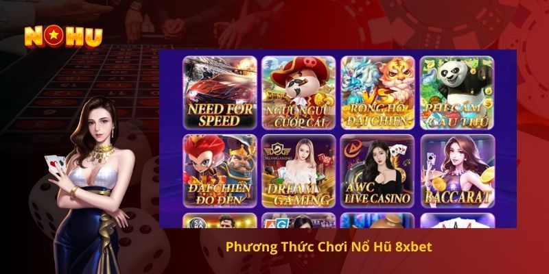 Phương Thức Chơi Nổ Hũ 8xbet