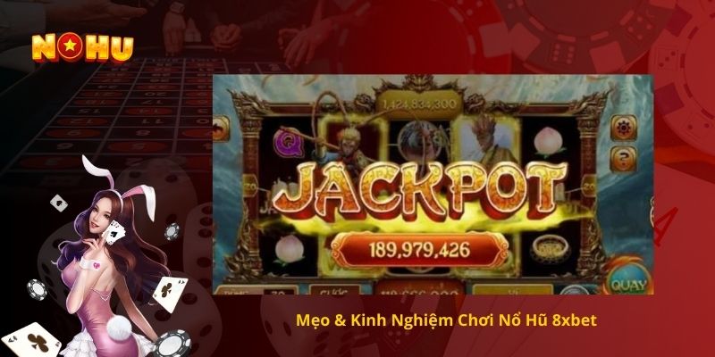Mẹo & Kinh Nghiệm Chơi Nổ Hũ 8xbet